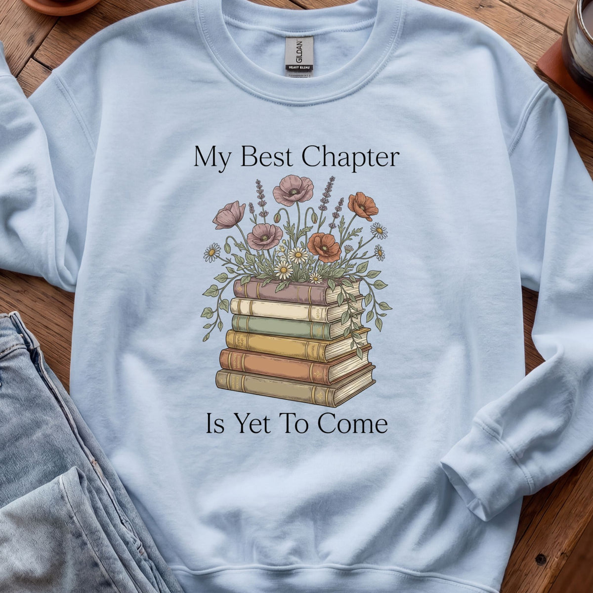 My Best Chapter Is Yet To Come - Floral
