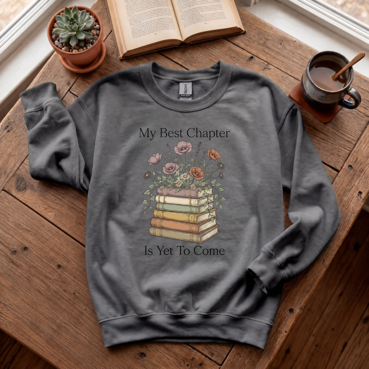 My Best Chapter Is Yet To Come - Floral