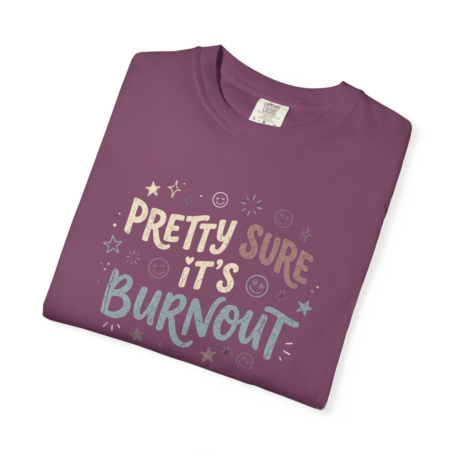 Pretty Sure It’s Burnout