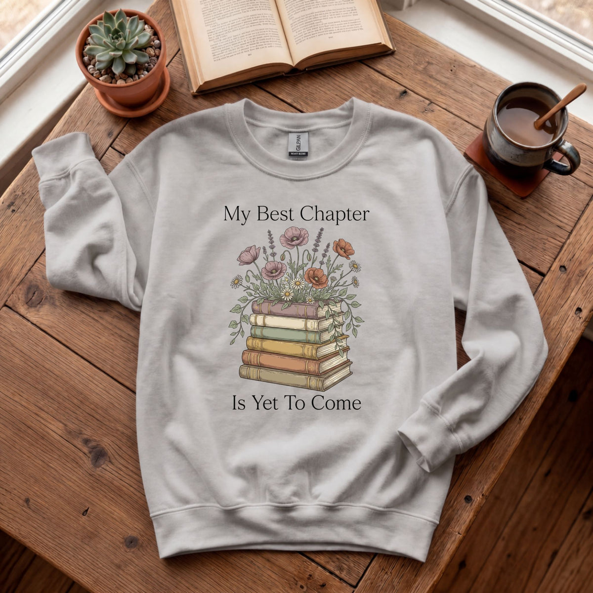 My Best Chapter Is Yet To Come - Floral