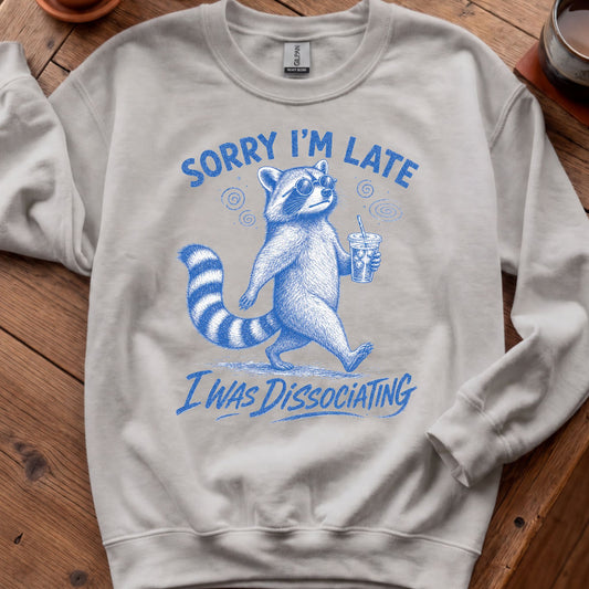 Sorry I’m Late, I Was Dissociating