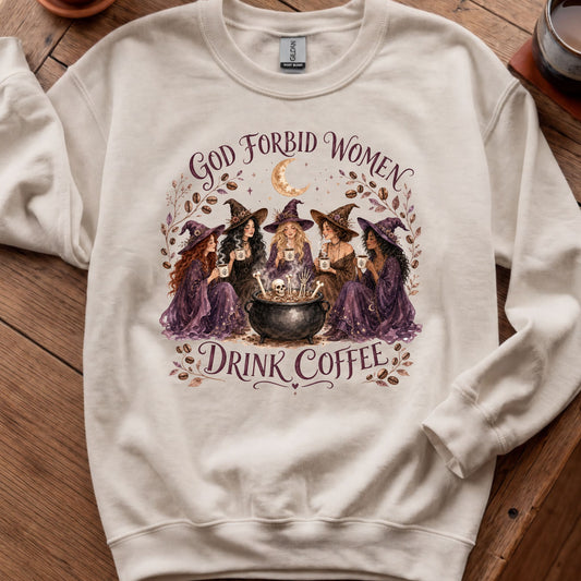 God Forbid Women Drink Coffee