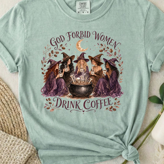 God Forbid Women Drink Coffee